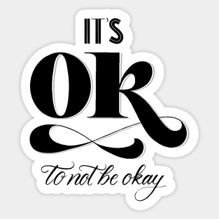 It's Okay to Not Be Okay Sticker